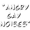 ANGRYGAYNOISES