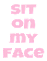 sit_on_my_face