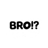 bro