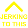jerkingtothis