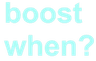 text_boostwhen