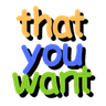 thatyouwant