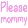 word_pleasemommy
