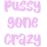 pussy_gone_crazy