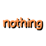 nothing