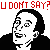 U_dont_say