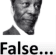False