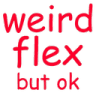 weirdflexbutok