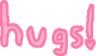 hugs