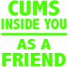 cumsinsideyouasafriend