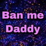 BanMeDaddy