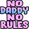 nodaddynorules