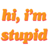 hiimstupid