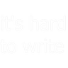 itshardtowrite30