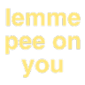 txtlemmepeeonyou