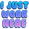 ijustworkhere