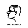 tooserious