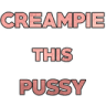 creampiemypussy