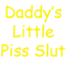 DaddysLilPissSlut