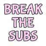 breakthesubs