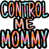 ControlMeMommy