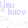 TM_youhavenoproof