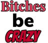 bitchesbecrazy