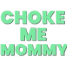 text_chokememommy