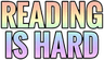 readingishard