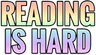 readingishard