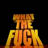 what_the_fuck