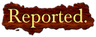 Reported