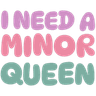 i_need_a_minor_queen