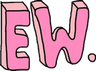 Ew
