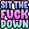 sitthefuckdown
