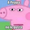 a_peppa_no_le_gusta