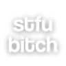 stfu_bitch