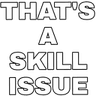 skillissue
