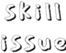 SkillIssue