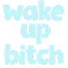 Blue_Wake_Up_Bitch