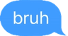 BruhBubble