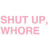 shutup_whore