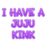 IHaveAJujuKink