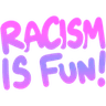 638202racismisfun