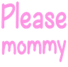 Please_Mommy