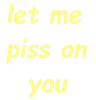 LetMePiss