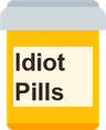 idiotpills