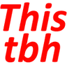 ThisTbh