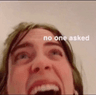 nooneasked