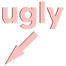 ugly
